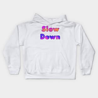 Slow Down Kids Hoodie